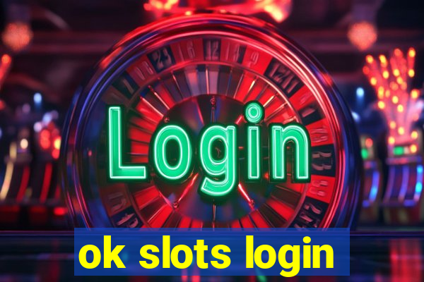 ok slots login